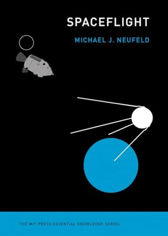 

Spaceflight by Michael J Senior Curator, Smithsonian National Air and Space Museum Neufeld-Paperback