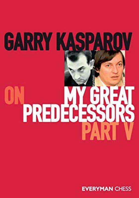 

Garry Kasparov On My Great Predecessors, Part Five By Kasparov, Garry Paperback