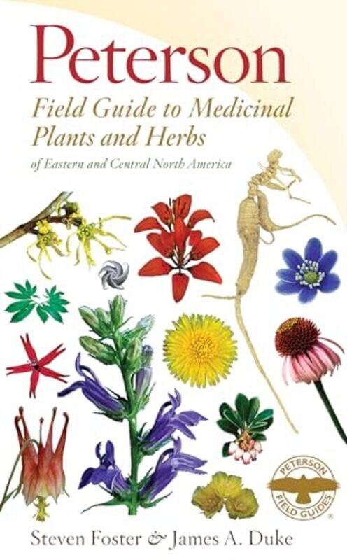 

Peterson Field Guide To Medicinal Plants And Herbs Of Eastern And Central North America By Foster, Steven Paperback