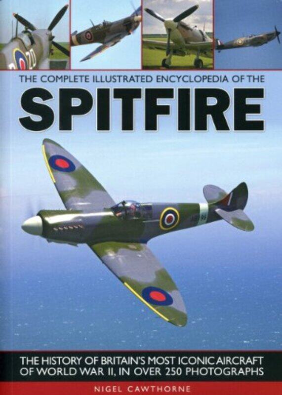 

Complete Illustrated Encyclopedia of the Spitfire by Nigel Cawthorne-Paperback