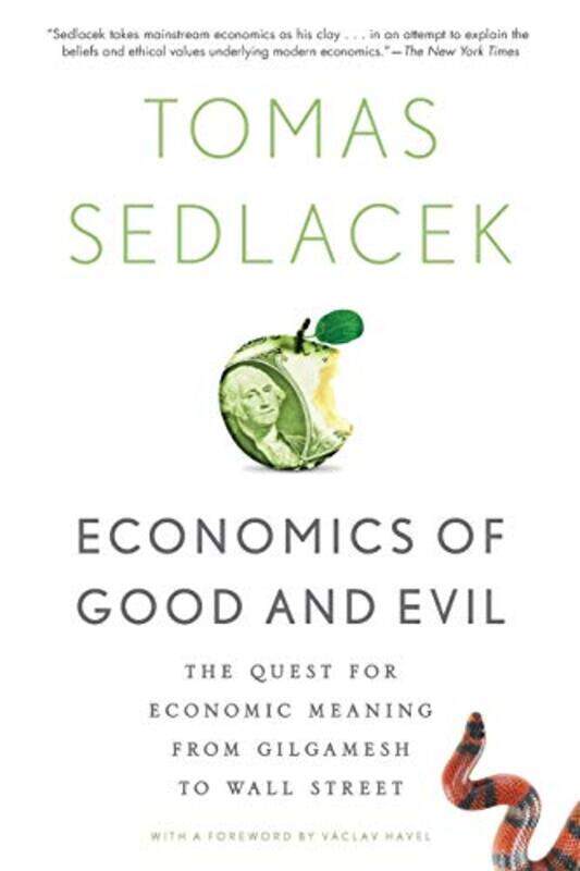 

Economics of Good and Evil by Tomas member of the National Economic Council, member of the National Economic Council, Czech Republic SedlacekVaclav Ha