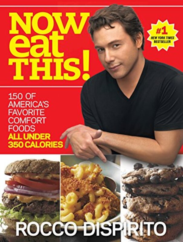 Now Eat This!: 150 of America's Favorite Comfort Foods, All Under 350 Calories, Paperback Book, By: Rocco DiSpirito