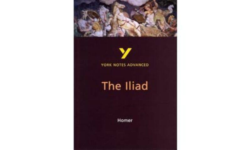 

The Iliad York Notes Advanced everything you need to study and prepare for the 2025 and 2026 exams by Robin Sowerby-Paperback