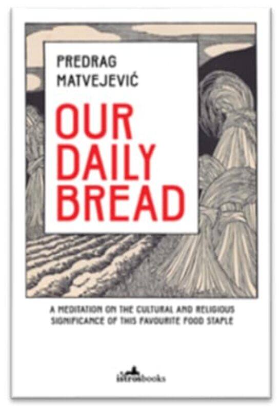 

Our Daily Bread by Pascal Bruckner-Paperback