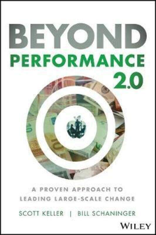 

Beyond Performance 2.0: A Proven Approach to Leading Large-Scale Change.Hardcover,By :Keller, Scott - Schaninger, Bill