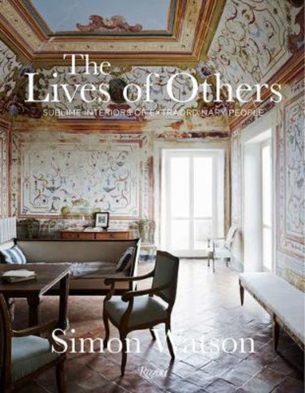 The Lives of Others: Sublime Interiors of Extraordinary People, Hardcover Book, By: Simon Watson