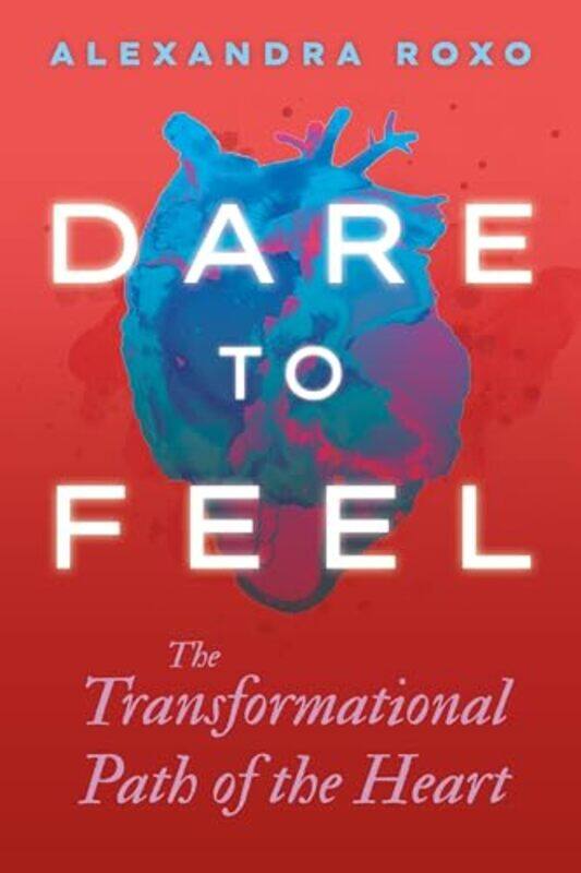 

Dare to Feel by Alexandra Roxo-Hardcover