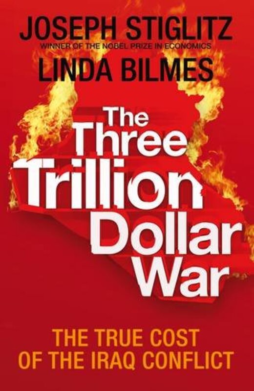 The $3 Trillion War: The True Cost of the War in Iraq, Hardcover, By: Joseph Stiglitz
