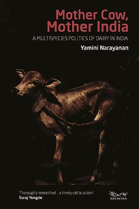 Mother Cow Mother India  A Multispecies Politics Of Dairy In India By Yamini Narayanan - Paperback