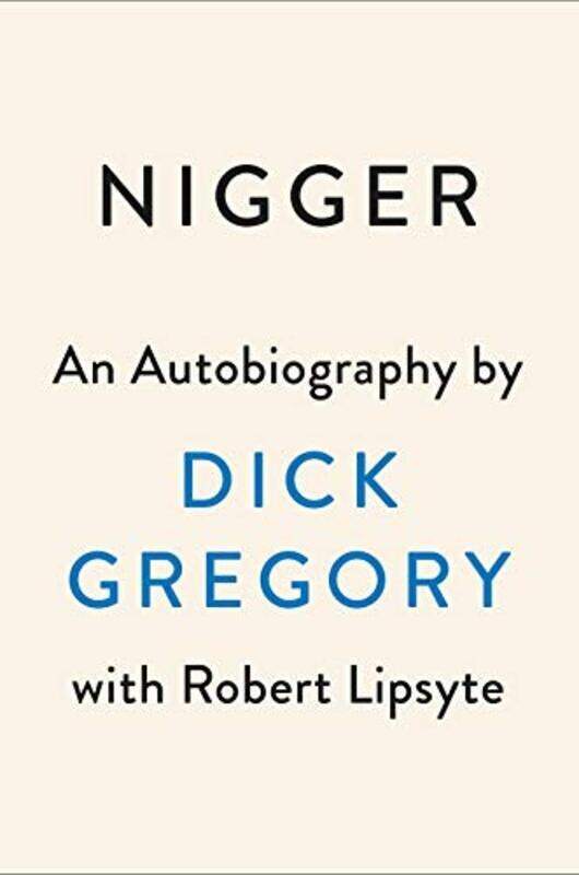 

Nigger An Autobiography By Gregory, Dick - Lipsyte, Robert -Paperback