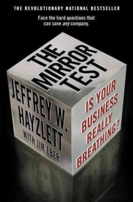 

The Mirror Test: Is Your Business Really Breathing.Hardcover,By :Jeffrey W. Hayzlett