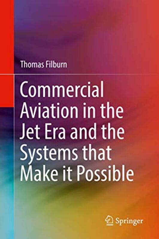 

Commercial Aviation In The Jet Era And The Systems That Make It Possible by Thomas Filburn-Hardcover