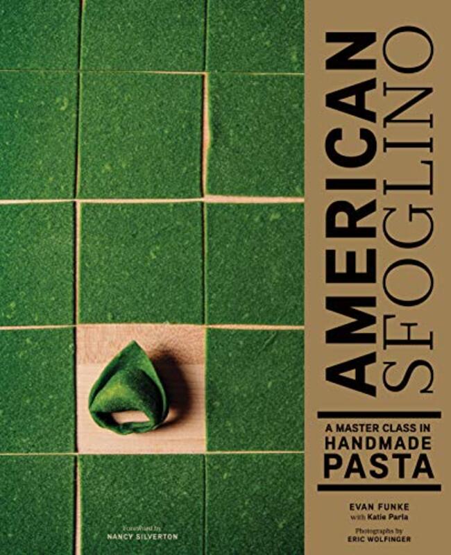 American Sfoglino: A Master Class in Handmade Pasta, Hardcover Book, By: Wolfinger Eric
