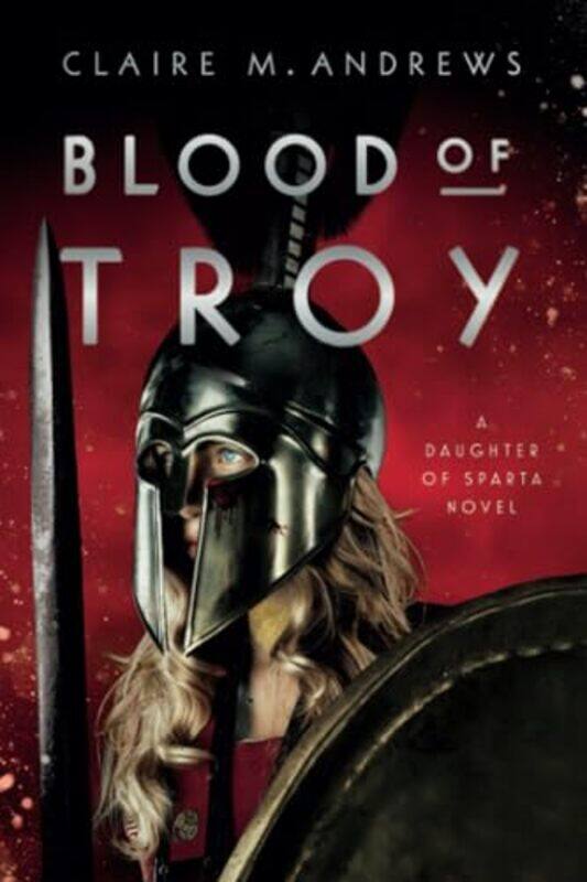 

Blood of Troy by Claire M Andrews-Paperback