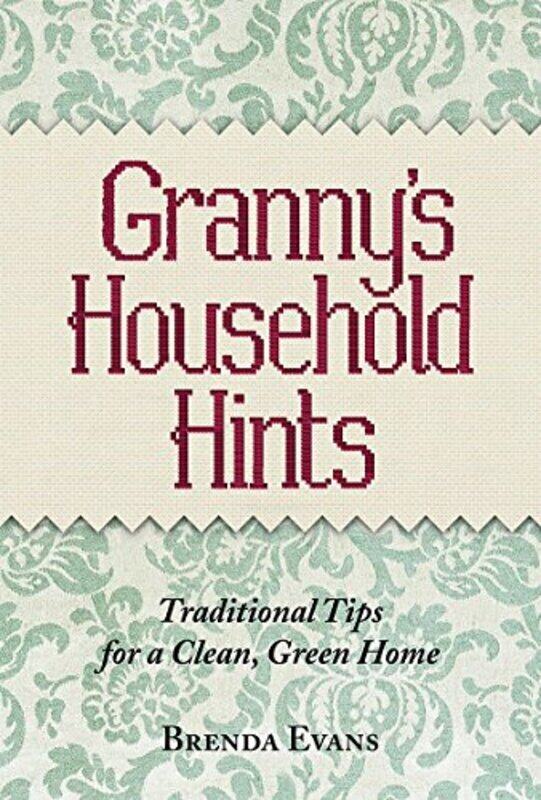 

Granny's Household Hints: Traditional Tips for a Clean, Green Home, Hardcover Book, By: Brenda Evans