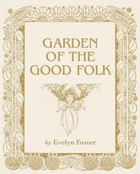 Garden of the Good Folk by Evelyn Foster-Paperback