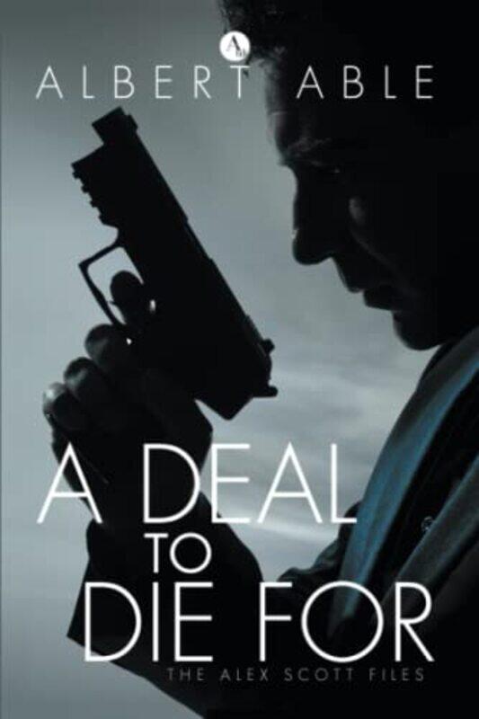 

A Deal to Die For by Albert Able-Paperback