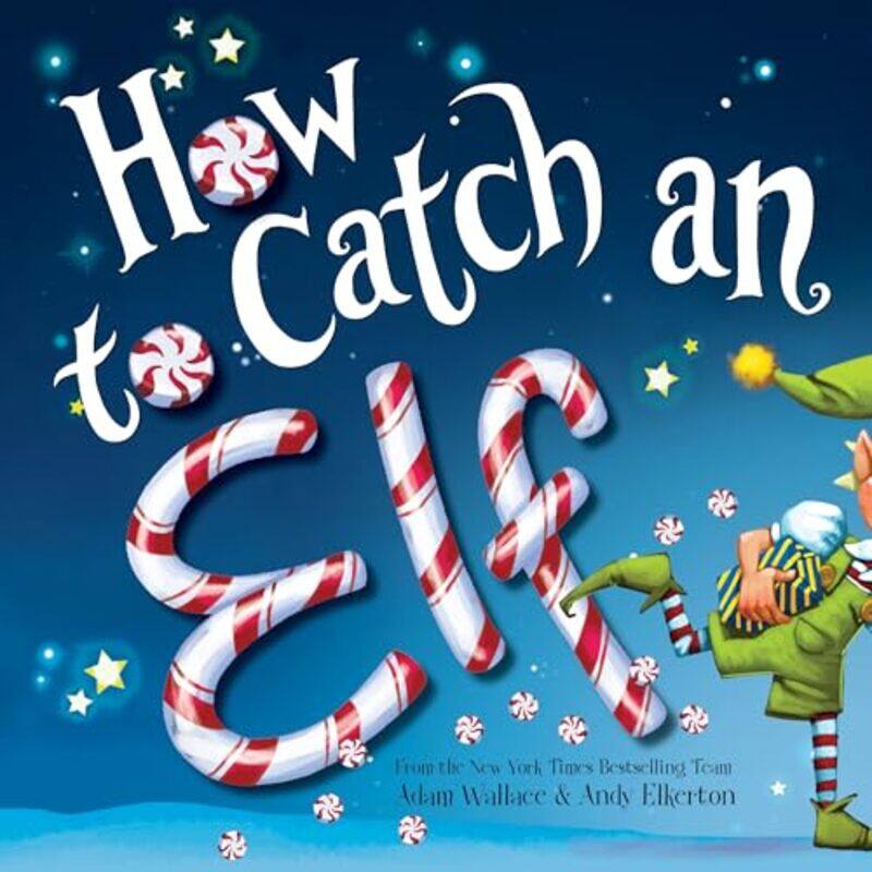 

How To Catch An Elf,Hardcover By Adam Wallace