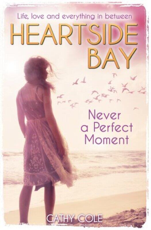 

Never A Perfect Moment (Heartside Bay), Paperback Book, By: Cathy Cole