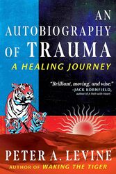 An Autobiography Of Trauma A Healing Journey by Levine, Peter A...Paperback