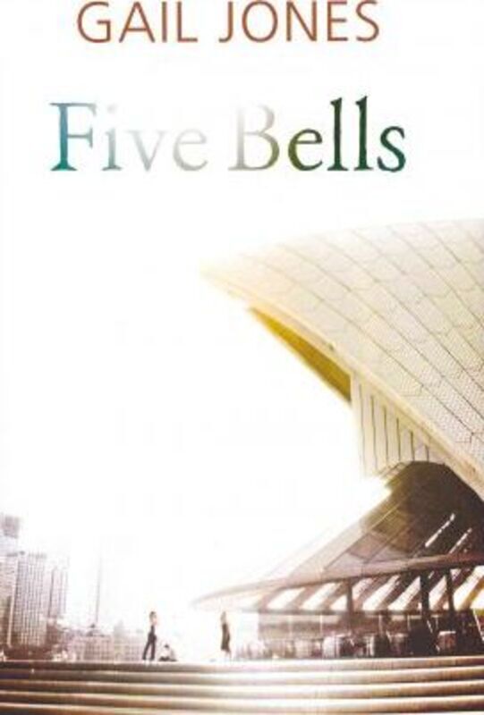 Five Bells.Hardcover,By :Gail Jones