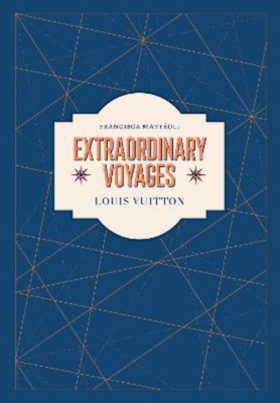 Louis Vuitton: Extraordinary Voyages.Hardcover,By :Matteoli, Francisca