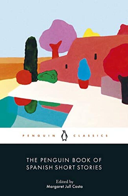 

The Penguin Book of Spanish Short Stories by Margaret Jull CostaMargaret Jull CostaThomas BunsteadPeter BushKathryn Phillips-MilesSimon DeefholtKit Ma