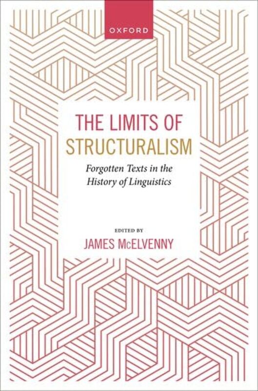 The Limits of Structuralism by James Researcher, Researcher, CRC Media of Co-operation, University of Siegen McElvenny-Hardcover