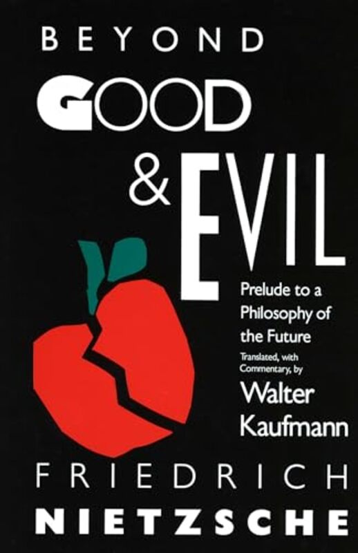 Beyond Good & Evil Prelude to a Philosophy of the Future by Nietzsche, Friedrich - Kaufmann, Walter Paperback