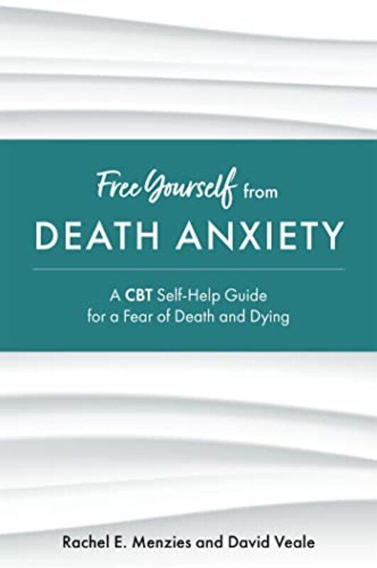 

Free Yourself from Death Anxiety by Rachel MenziesDavid Veale-Paperback