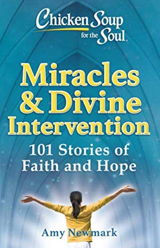 

Chicken Soup for the Soul Miracles and Divine Intervention by Amy Newmark-Paperback