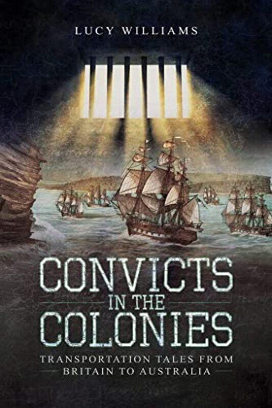 

Convicts in the Colonies by Lucy Williams-Paperback