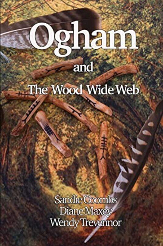 

Ogham and The Wood Wide Web by Lynn Farley-Rose-Paperback