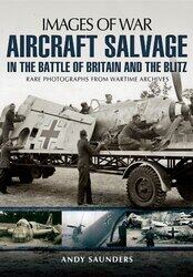 Aircraft Salvage in the Battle of Britain and the Blitz by Andy Saunders-Paperback