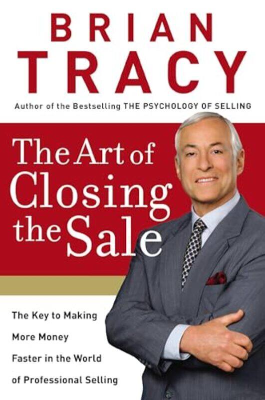 

The Art of Closing the Sale by Brian Tracy-Paperback