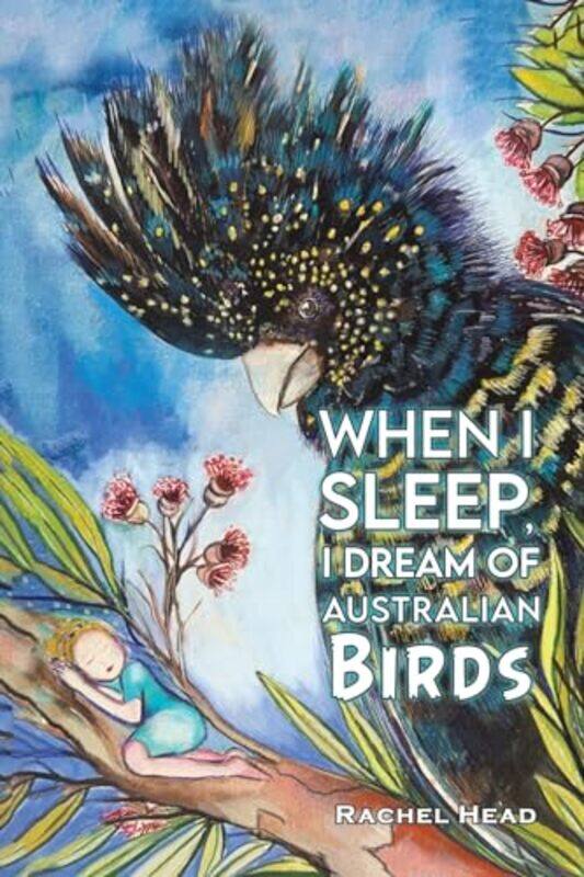 

When I Sleep I Dream of Australian Birds by DK-Paperback