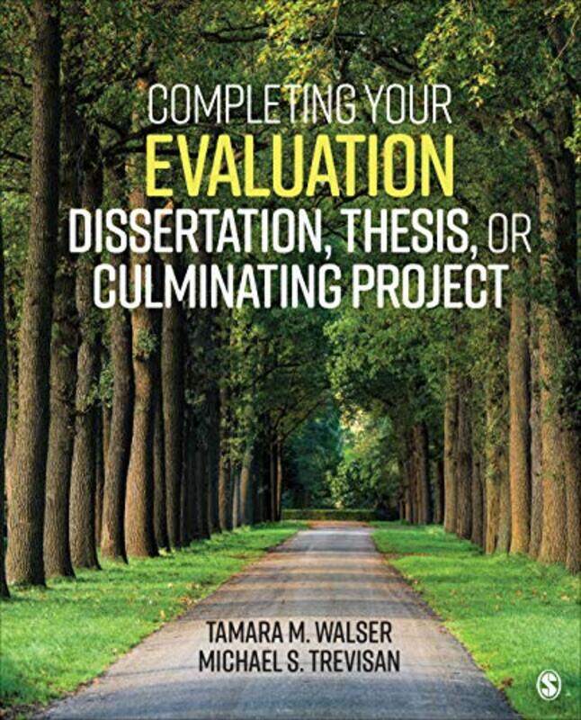 

Completing Your Evaluation Dissertation Thesis or Culminating Project by Tamara M University of North Carolina Wilmington, USA WalserMichael S Washing