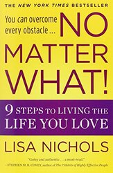 No Matter What!: 9 Steps to Living the Life You Love , Paperback by Nichols, Lisa
