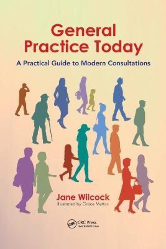 General Practice Today: A Practical Guide to Modern Consultations.paperback,By :Wilcock, Jane
