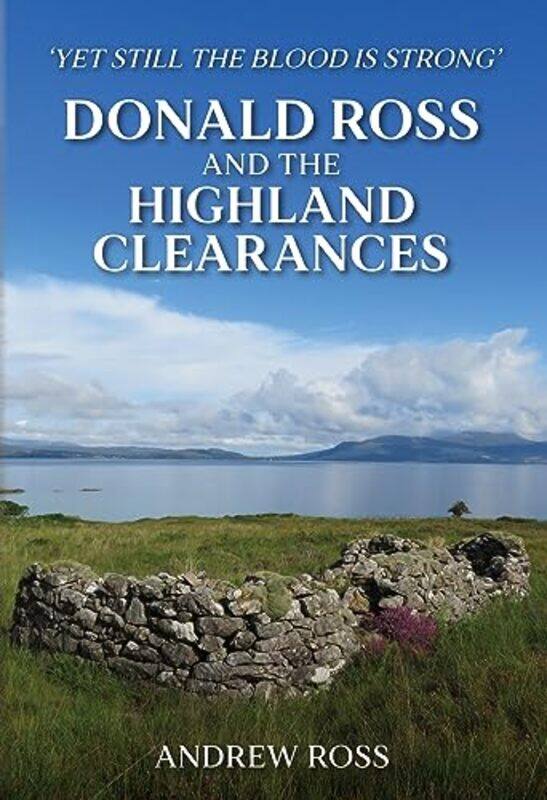 

Donald Ross and the Highland Clearances by Andrew Ross-Hardcover