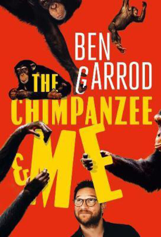 

The Chimpanzee & Me, Paperback Book, By: Professor Ben Garrod