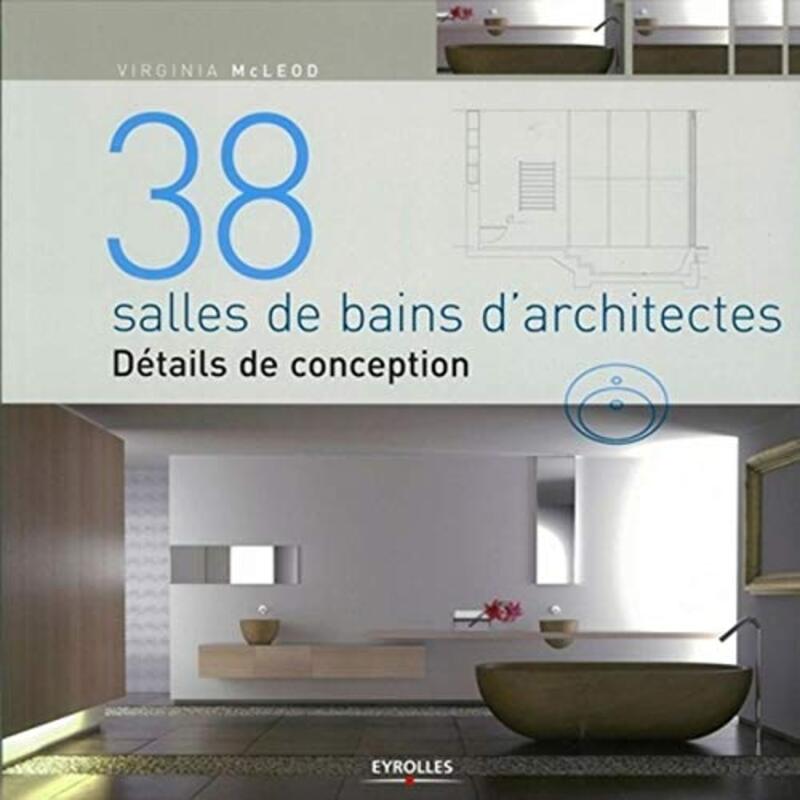 38 salles de bain darchitectes : D tails de conception,Paperback by Virginia McLeod