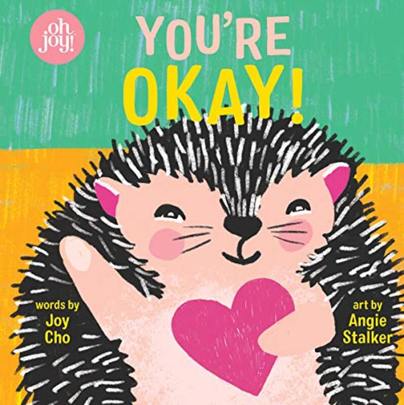 You're Okay!: An Oh Joy! Book, Hardcover Book, By: Cho Joy