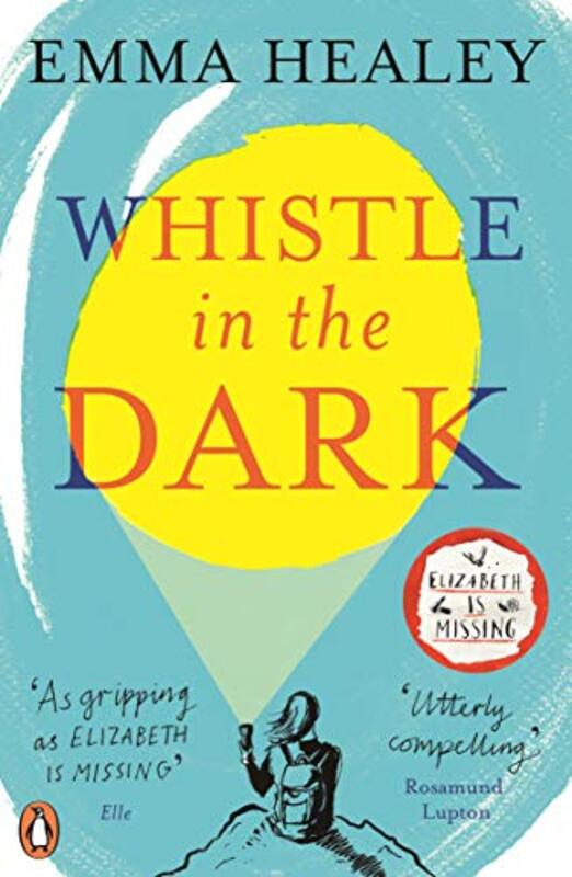 Whistle in the Dark: From the bestselling author of Elizabeth is Missing, Paperback Book, By: Emma Healey