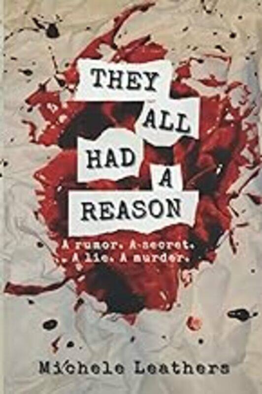 

They All Had A Reason A Rumor. A Secret. A Lie. A Murder. by Leathers Michele Paperback