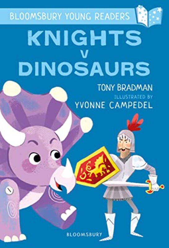 

Knights V Dinosaurs A Bloomsbury Young Reader by Tony BradmanYvonne Campedel-Paperback