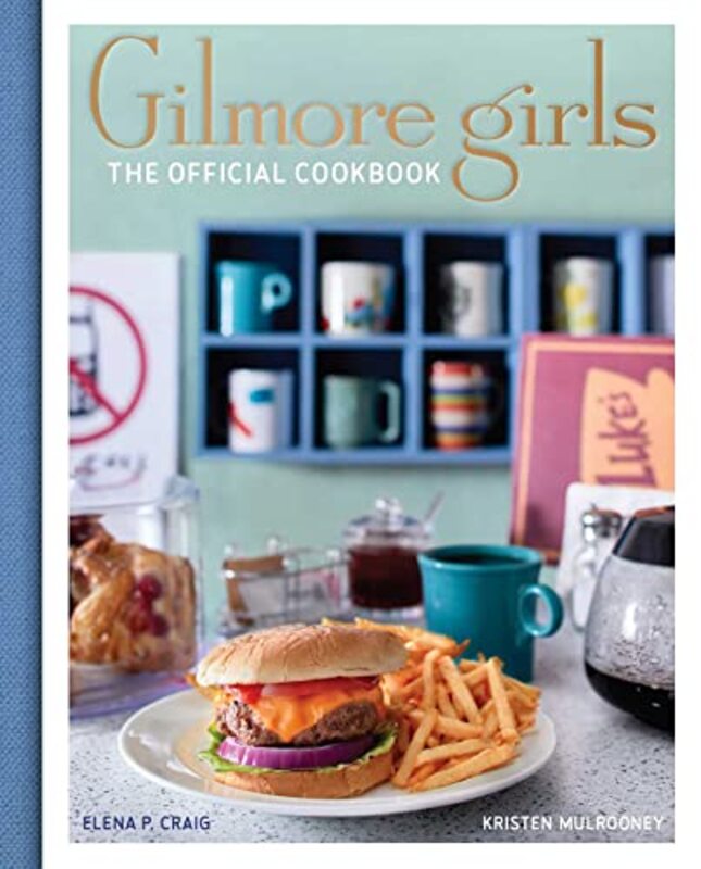 Gilmore Girls Cookbook by Craig, Elena - Mulrooney, Kristen - Hardcover