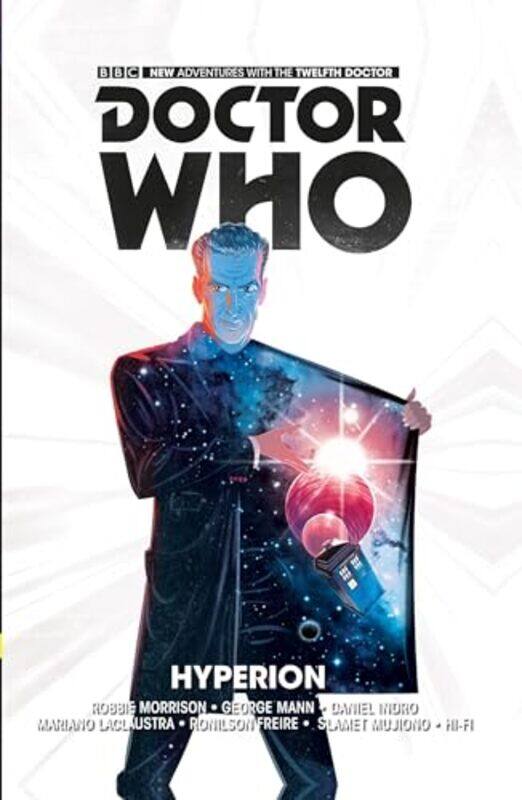 

Doctor Who The Twelfth Doctor Vol 3 Hyperion by Robbie MorrisonGeorge MannDaniel IndroMariano Laclaustra-Paperback