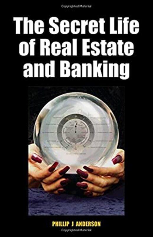 

The Secret Life of Real Estate and Banking by Austin Bush-Hardcover