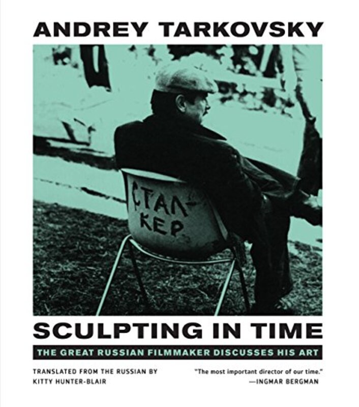 Sculpting in Time: Reflections on the Cinema Paperback by Andrei Tarkovskii; Kitty Hunter Blair